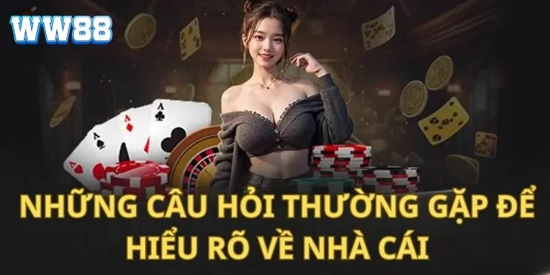 Câu Hỏi Thường Gặp WW88 - Giải Đáp Mọi Thắc Mắc Của Bạn Cái nhìn tổng thể câu hỏi thường gặp về nhà cái