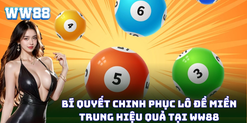 Lô Đề Miền Trung – Thế Giới Con Số Hấp Dẫn Cho Bet Thủ WW88 Khám phá cách soi cầu lô đề miền Trung siêu chuẩn