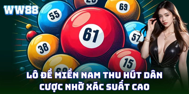 Lô Đề Miền Nam - Trải Nghiệm Cá Cược Số Hấp Dẫn Tại WW88 Lô đề miền Nam thu hút dân cược nhờ xác suất cao