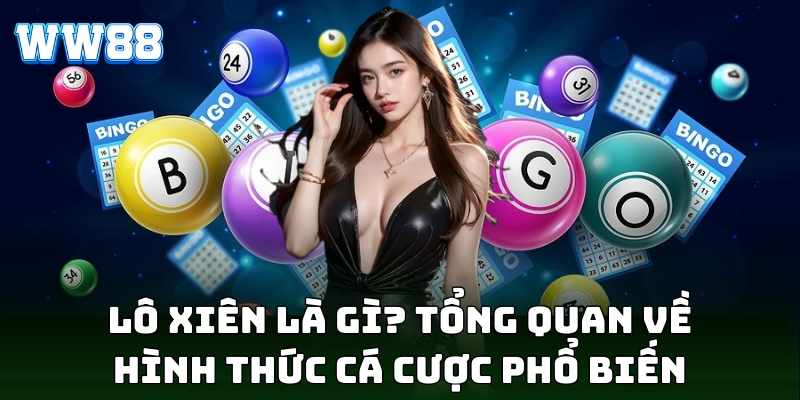 Lô Xiên WW88 - Bật Mí Kinh Nghiệm Vàng Vào Bờ Cực Dễ! Lô xiên mang đến cơ hội thắng lớn đầy hấp dẫn