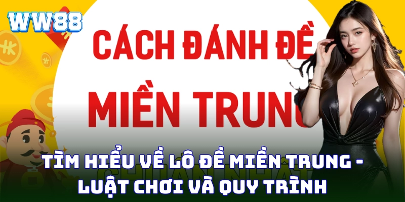 Lô Đề Miền Trung – Thế Giới Con Số Hấp Dẫn Cho Bet Thủ WW88 Lô đề miền Trung là sân chơi cược số hấp dẫn