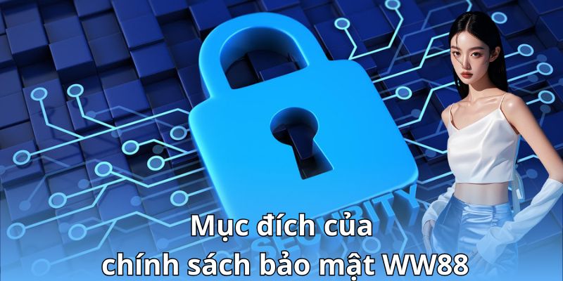 Mục đích của chính sách bảo mật WW88