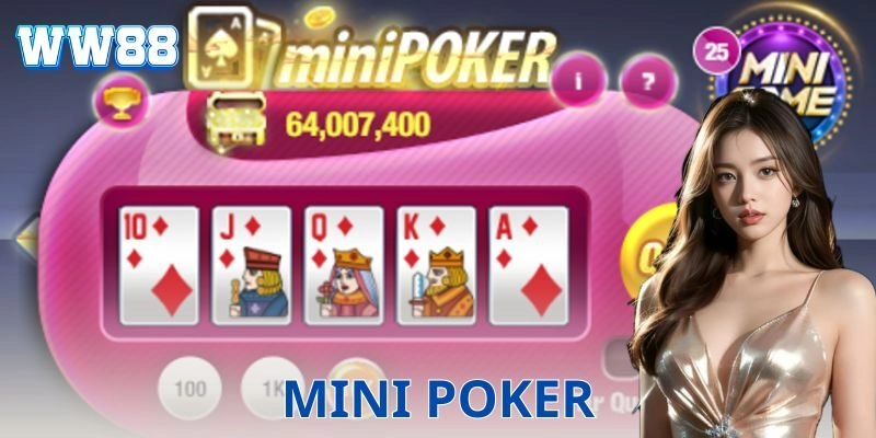 Mini Poker – Cách chơi thắng lớn, kinh nghiệm đỉnh cao Mini Poker là gì?
