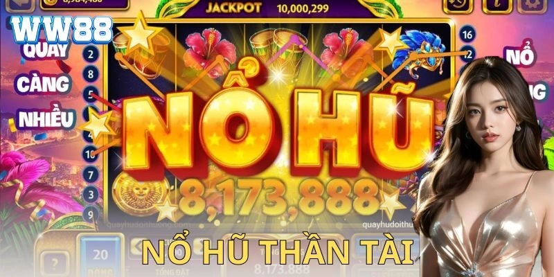 Nổ hũ thần tài – Chiến thuật chơi để tài lộc tung nóc Cách chơi nổ hũ thần tài