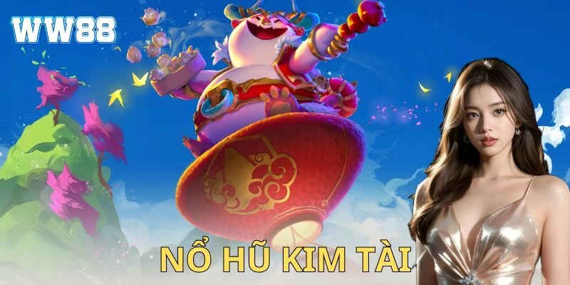 Nổ hũ kim tài – Đòn bẩy thần tài giúp anh em thắng lớn Nổ hũ kim tài là gì và đặc điểm nổi bật