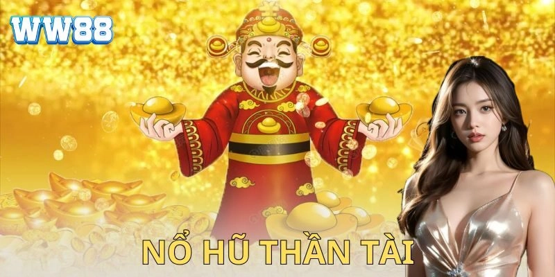 Nổ hũ thần tài – Chiến thuật chơi để tài lộc tung nóc Nổ hũ thần tài là gì?