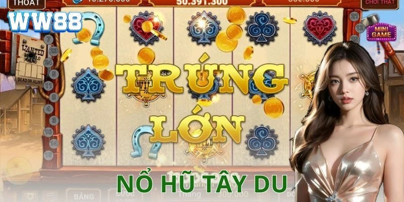 Nổ hũ tây du: Bí quyết chơi không phải ai cũng biết Tại sao nổ hũ tây du lại hút khách đến thế?