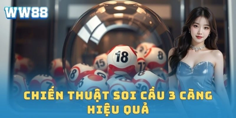 3 càng – Chiến thuật chơi đỉnh cao săn thưởng lớn Chiến thuật soi cầu 3 càng hiệu quả