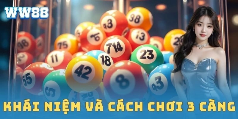 3 càng – Chiến thuật chơi đỉnh cao săn thưởng lớn Khái niệm và cách chơi 3 càng
