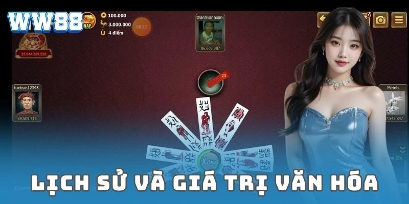Chắn WW88 – Bí quyết chơi hay và nhận thưởng đỉnh cao Lịch sử và giá trị văn hóa