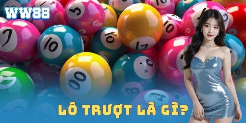 Lô trượt: Bí quyết chơi hiệu quả cho cược thủ Lô trượt là gì?