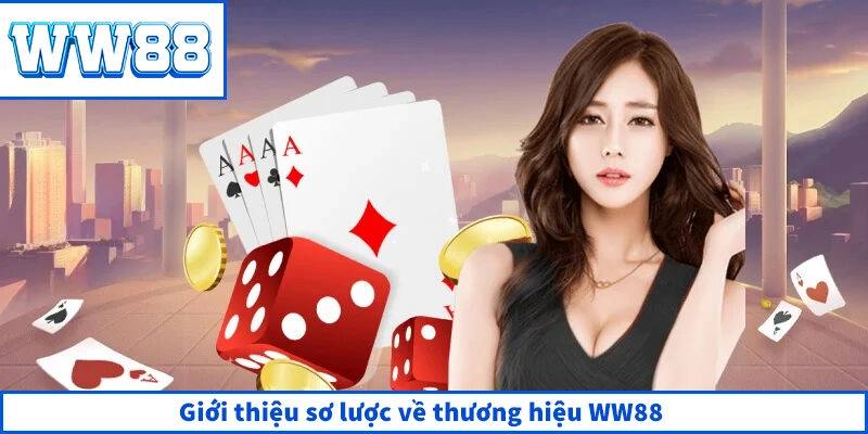 WW88 🎖️ Trang Chủ WW88.COM Chính Thức Không Bị Chặn 【2026】 Giới thiệu sơ lược về thương hiệu WW88
